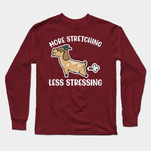 More Stretching Less Stressing Goat Yoga Fitness Funny Long Sleeve T-Shirt